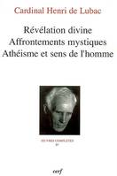 Oeuvres complètes / cardinal Henri de Lubac., 4, Révélation divine - Affrontements mystiques - Athéisme et sens de l'homme
