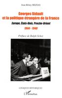 Georges Bidault et la politique étrangère de la France, Europe, Etats-Unis, Proche-Orient - 1944-1948