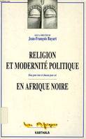 RELIGION ET MODERNITE POLITIQUE EN AFRIQUE NOIRE, DIEU POUR TOUS ET CHACUN POUR SOI, Dieu pour tous et chacun pour soi