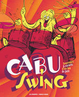 Cabu swing : souvenirs et carnets d'un fou de jazz, souvenirs & carnets d'un fou de jazz