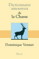 Dictionnaire amoureux de la chasse