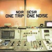 One trip one noise