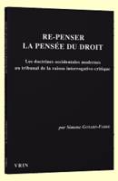 Re-penser la pensée du droit, Les doctrines occidentales modernes au tribunal de la raison interrogative-critique