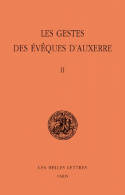 Les Gestes des évêques d'Auxerre / sous la dir. de Michel Sot,..., Tome II, Les Gestes des évêques d'Auxerre. Tome II