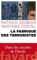 La fabrique des terroristes