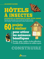 Hôtels à insectes - 60 projets à réaliser