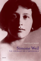 Simone Weil. Le courage de l'impossible, Le courage de l'impossible