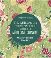 10 minutes par jour pour se sentir bien grâce à la médecine chinoise - Minceur -Energie - Bien-être