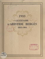 1933 : centenaire d'Aristide Bergès, 1833-1904, Père de la houille blanche, fondateur des papeteries Bergès à Lancey (Isère)