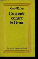 Croisade contre le Graal, grandeur et chute des Albigeois