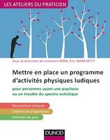 Mettre en place un programme d'activités physiques ludiques, pour patients ayant une psychose et un trouble du spectre autistique