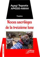 Noces sacrilèges de la treizième lune, Théâtre