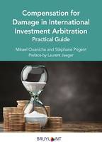 Compensation for Damage in International Investment Arbitration, Practical Guide