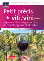 Petit précis de viticulture et viniculture tome 6, Vignerons et  nologues, acteurs du développement durable