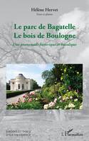 Le parc de Bagatelle Le bois de Boulogne, Une promenade historique et bucolique