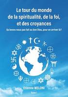 Le tour du monde de la spiritualité, de la foi, et des croyances