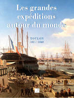 Les grandes expéditions autour du monde, Toulon, 1817-1840