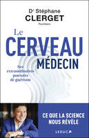 Le cerveau médecin, Ses extraordinaires pouvoirs de guérison