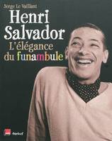 Henri Salvador, l'élégance du funambule, l'élégance du funambule