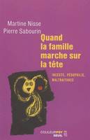 Quand la famille marche sur la tête, inceste, pédophilie, maltraitance