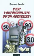 C'est l'automobiliste qu'on assassine !, la voiture, l'usager et l'État en France