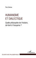 Humanisme et dialectique, Quelle philosophie de l'histoire, de Kant à Fukuyama ?