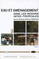 Eau et aménagement dans les régions inter-tropicales., Tome 2, Eau et aménagement dans les régions inter-tropicales, Tome II