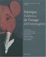 Fabrique de l'image, Yto Barrada, Patrick Faigenbaum, Jean-Baptiste Ganne, Valérie Jouve, Suzanne Lafont, Jean-Luc Moulène, Paola Salerno