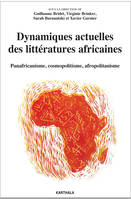 Dynamiques actuelles des littératures africaines - panafricanisme, cosmopolitisme, afropolitanisme