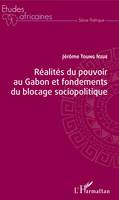 Réalités du pouvoir au Gabon et fondements du blocage sociopolitique