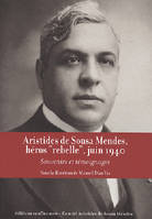 Aristides de Sousa Mendes, héros rebelle, juin 1940 - souvenirs et témoignages, souvenirs et témoignages