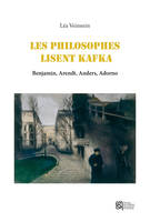 Les philosophes lisent Kafka., Benjamin, Arendt, Anders, Adorno