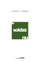Oeuvres de Gérald Hervé, 4, Le soldat nu, Roman