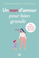 Un non d'amour pour bien grandir, De la naissance à l'entrée dans l'âge adulte