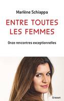 Entre toutes les femmes, Onze rencontres exceptionnelles