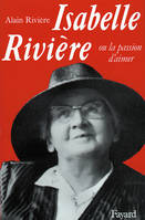 Isabelle Rivière ou la passion d'aimer, Ou la passion d'aimer