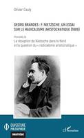 Georg Brandes : F. Nietzsche, un essai sur le radicalisme aristocratique (1889), Précédé de La réception de Nietzsche dans le Nord et la question du 