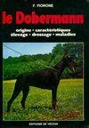 Le Dobermann, origines, caractéristiques, élevage, dressage, maladies