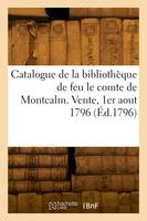 Catalogue de la bibliothèque de feu le comte de Montcalm. Vente, Rue de la révolution, 1er aout 1796