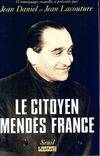 L'Histoire immédiate Le Citoyen Mendès France. Quinze témoignages, 15 témoignages recueillis et présentés