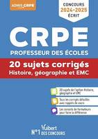 Histoire Géographie EMC - CRPE 2024-2025 - 20 sujets corrigés - Annales 2023 incluses, Concours Professeur des écoles - Admissibilité – Epreuve écrite d'application