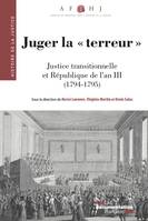 Juger la terreur, Justice transitionnelle et République de l’an III (1794-1795)