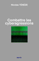 Combattre les cyberagressions, Enjeux, politiques et limites