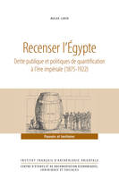 Recenser l’Égypte, Dette publique et politiques de quantification à l’ère impériale (1875-1922)