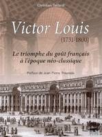 Victor Louis 1731-1800, le triomphe du goût français à l'époque néo-classique