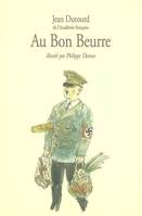 Au bon beurre, scènes de la vie sous l'occupation