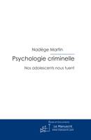 Psychologie criminelle, nos adolescents nous tuent