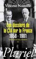 Dans le secret des présidents, Les dossiers de la CIA sur la France 1958-1981, Dans le secret des présidents *