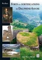 FORTS ET FORTIFICATIONS DE DAUPHINE-SAVOIE