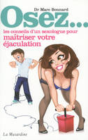 Osez les conseils d'un sexologue pour maîtriser votre éjaculation